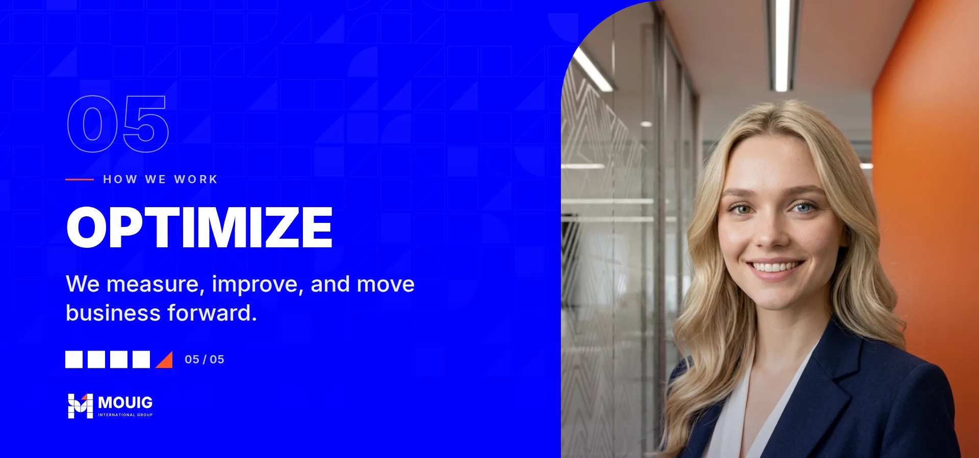 How we work, stage 05 of 05: Optimize. We measure, improve, and move business forward.